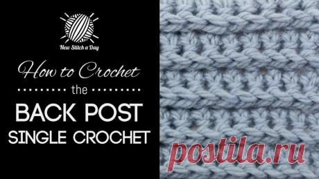 How to Crochet the Back Post Single Crochet - NewStitchaDay.com
