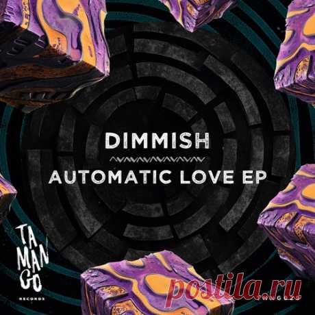 DIMMISH – Automatic Love EP [TMNG029]