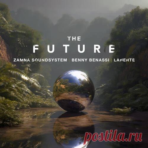Benny Benassi, Laherte, Zamna Soundsystem - The Future (Extended Mix) free download mp3 music 320kbps