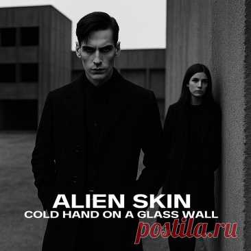 Alien Skin - Cold Hand On A Glass Wall (EP) (2025) 320kbps / FLAC