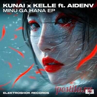 Kunai (SP), Kelle, AidenV – Minu Ga Hana [Elektroshok Records]