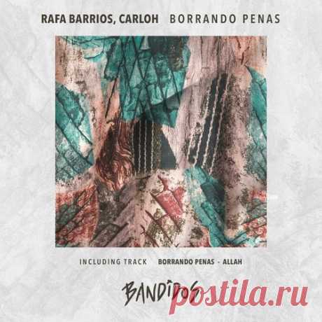 Rafa Barrios, Carloh – Borrando Penas [BANDIDOS016]