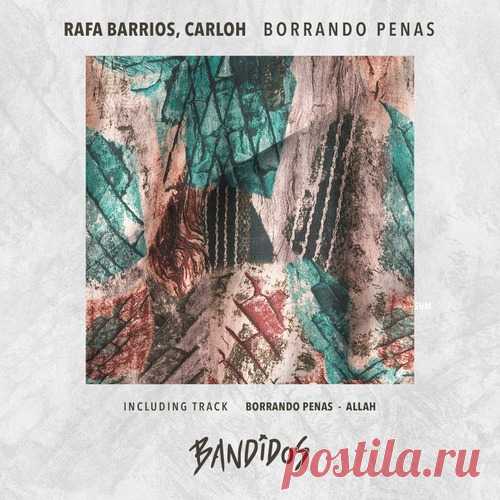 Rafa Barrios, Carloh – Borrando Penas [BANDIDOS016]