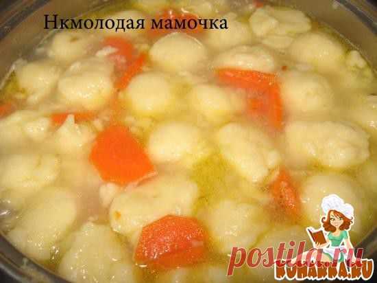 Рецепт: Cуп с клёцками (галушками) по-новому