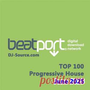 Beatport Top 100 Progressive House June 2025 - DJ-Source.com