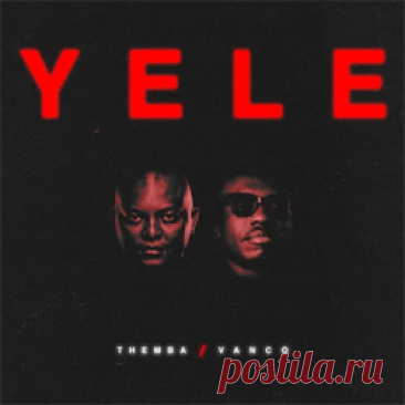 Themba, Vanco - YELE (EXTENDED MIX) | 4DJsonline.com