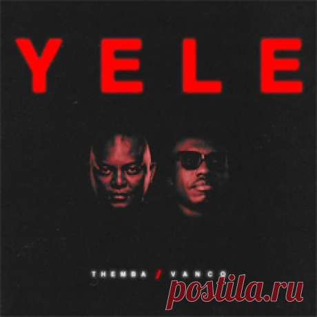 Themba, Vanco - YELE (EXTENDED MIX) | 4DJsonline.com