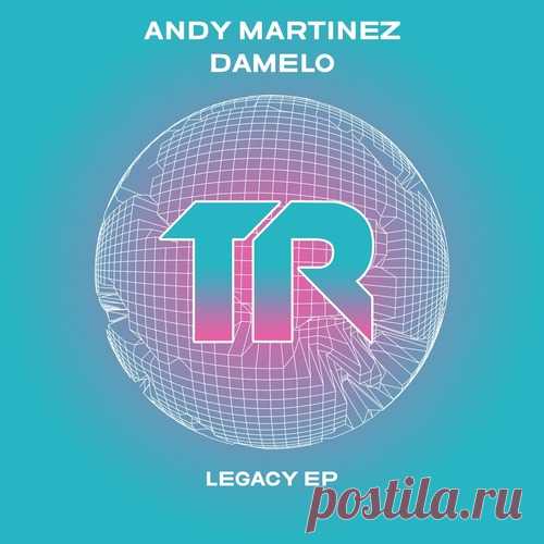 Andy Martinez, Damelo – Legacy EP [TRSMT227]