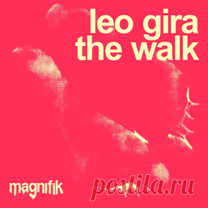 Leo Gira - The Walk | 4DJsonline.com