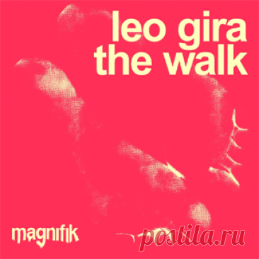 Leo Gira - The Walk | 4DJsonline.com