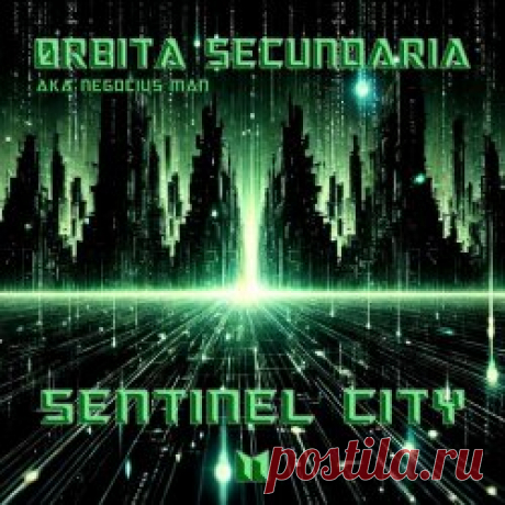 Negocius Man - Sentinel City (2025) Artist: Negocius Man Album: Sentinel City Year: 2025 Country: Spain Style: Electro, Techno