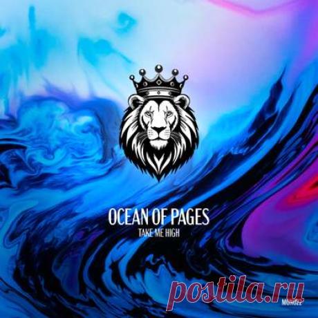 Ocean Of Pages - Take Me High | Progonlymusic Ocean Of Pages - Take Me High. BPM: 124. Key: C. Listen new music on Progonlymusic.