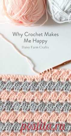 Why Crochet Makes Me Happy - Daisy Farm Crafts Blog #crochet