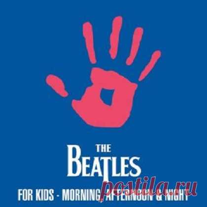 The Beatles - The Beatles For Kids - Morning, Afternoon & Night (2020) free download mp3 music 320kbps