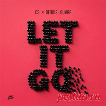 CS, Dennis Louvra - Let It Go (Extended Mix) | 4DJsonline.com
