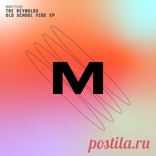 Tre Reynolds – Old School Vibe EP [MHRTZ032]