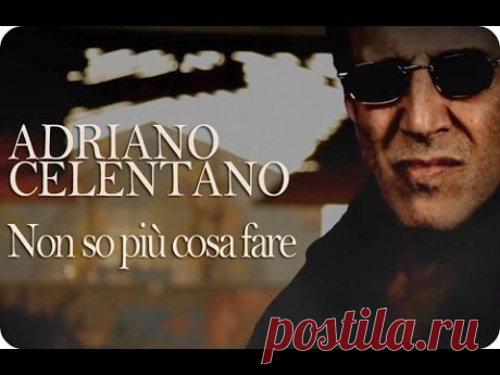 Adriano Celentano - Non so più cosa fare - Official Video (with lyrics/parole in descrizione) - YouTube