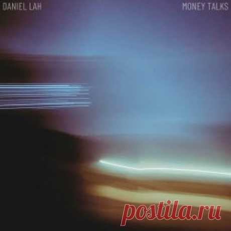 Daniel Lah - Money Talks (2025) [EP] Artist: Daniel Lah Album: Money Talks Year: 2025 Country: Australia Style: Dream Pop, Shoegaze, Post-Punk