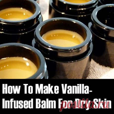 How To Make Your Own Vanilla-Infused Balm For Dry Skin - Herbs Info