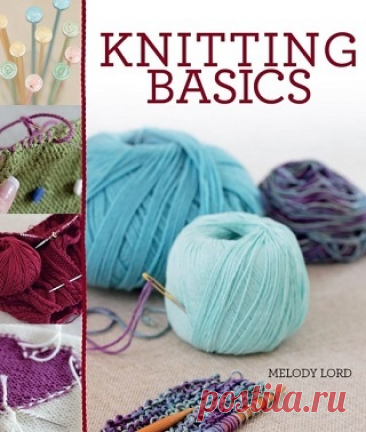 Knitting Basics: All You Need to Know About Knitting Stitches and Techniques 2012