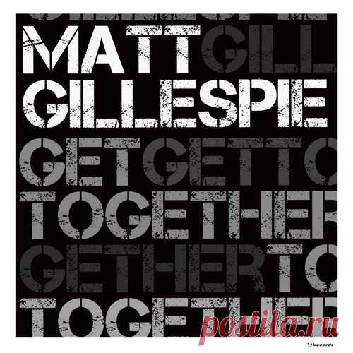 Matt Gillespie – Get Together [IRECEPIREC1320D2TRSPDBP] - HypeDJ.top