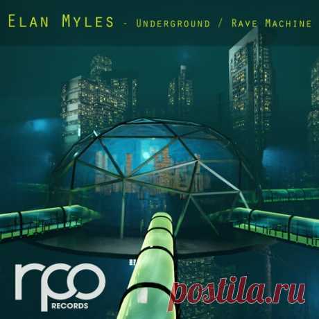 Elan Myles - Underground , Rave Machine [RPO Records]