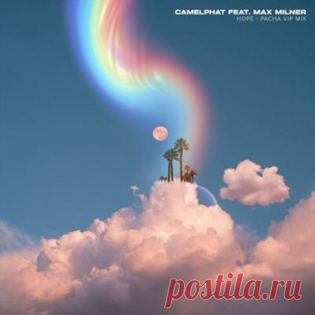CamelPhat, Max Milner – Hope (Pacha VIP Mix)