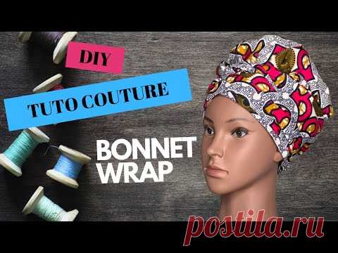 [DIY/ HOW TO] COMMENT COUDRE UN BONNET-WRAP EN TISSU WAX & SATIN. [HEADWRAP] {TUTO} (DEBUTANT)
