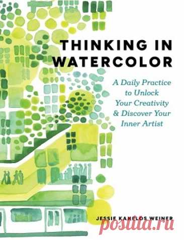 Thinking in Watercolor: A Daily Practice to Unlock Your Creativity &amp; Discover Your Inner Artist 2025