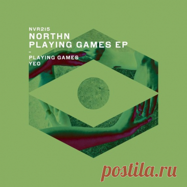 Northn – Playing Games EP [NVR215]
