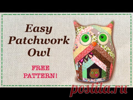 Easy Patchwork Owl || FREE PATTERN || Full Tutorial with Lisa Pay - YouTube