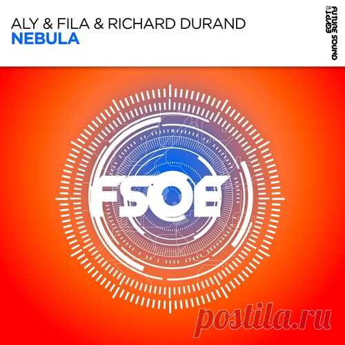 Aly & Fila & Richard Durand – Nebula [FSOE811]