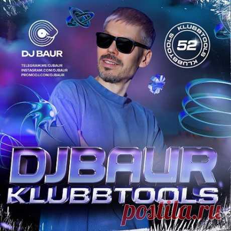 DJ Baur Klubbtools 52 (Remixes 2025) [promo] free download mp3 music 320kbps