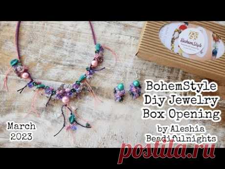 BohemStyle Diy Jewelry Box March 2023 Opening