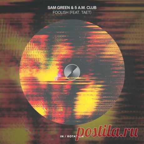 Sam Green, Taet, 5 A.M. CLUB - Foolish
