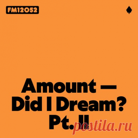 Amount - Did I Dream? Pt. II (2024) [Single] Artist: Amount Album: Did I Dream? Pt. II Year: 2024 Country: Germany Style: Electro, Techno, Disco