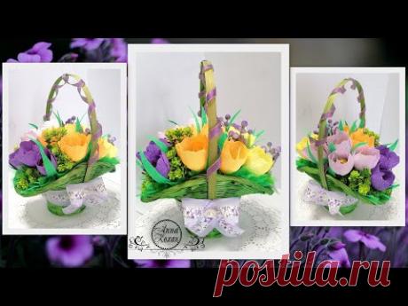 DIY🌺КОРЗИНКА ТЮЛЬПАНОВ с конфетками🌺Букет из конфет🌺Анна Кохан
