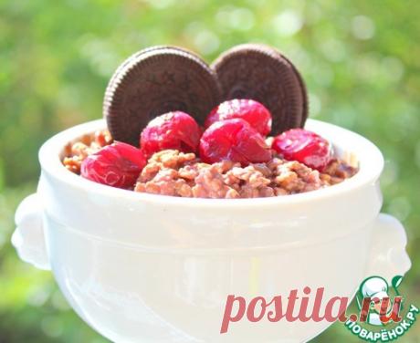 Шоколадная овсяная каша "Шварцвальд" - кулинарный рецепт
