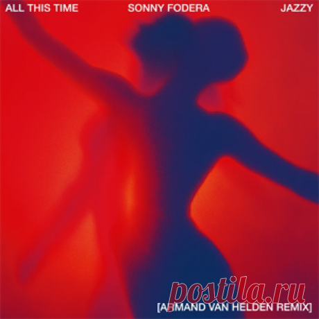 Sonny Fodera - All This Time (Feat. Jazzy) (Armand Van Helden Remix) | 4DJsonline.com