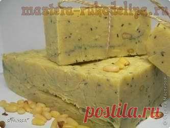 Мастера рукоделия - рукоделие для дома. Бесплатные мастер-классы, фото и видео уроки - Мастер-класс по мыловарению: Мыло "с нуля" горячим способом "Кедровое"