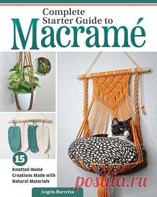 Complete Starter Guide to Macrame: 15 Knotted Home Creations Made with Natural Materials 2025