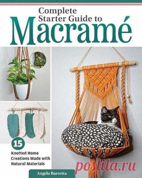 Complete Starter Guide to Macrame: 15 Knotted Home Creations Made with Natural Materials 2025