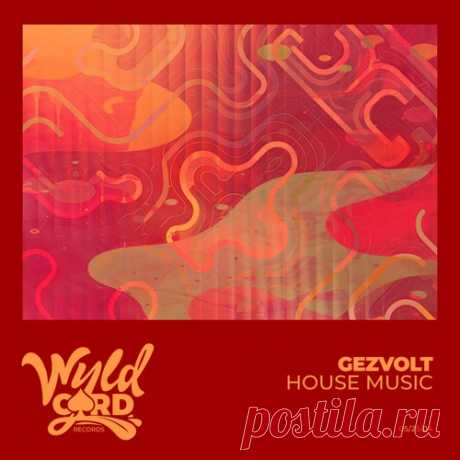 Gezvolt – House Music [WYLD166D] Sharing-DB.club