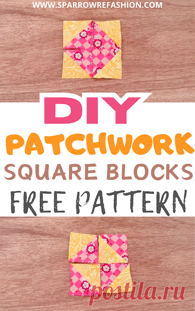 Easy Patchwork Square Blocks – Beginner’s Guide! - Sparrow Refashion: A Blog for Sewing Lovers and DIY Enthusiasts