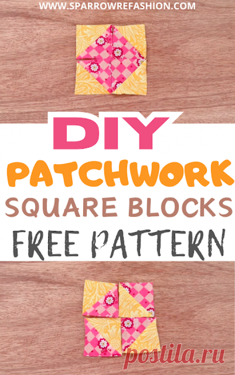 Easy Patchwork Square Blocks – Beginner’s Guide! - Sparrow Refashion: A Blog for Sewing Lovers and DIY Enthusiasts