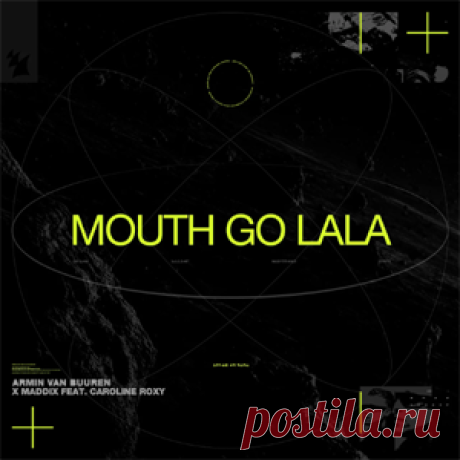Armin Van Buuren, Maddix, Caroline Roxy - Mouth Go LaLa | 4DJsonline.com