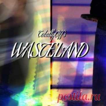 Totally Off - Wasteland (2023) [EP] Artist: Totally Off Album: Wasteland Year: 2023 Country: USA Style: Post-Punk, Electronic