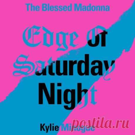 Kylie Minogue, The Blessed Madonna - Edge of Saturday Night (feat. Kylie Minogue) (Hannah Holland Remix; Extended) free download mp3 music 320kbps