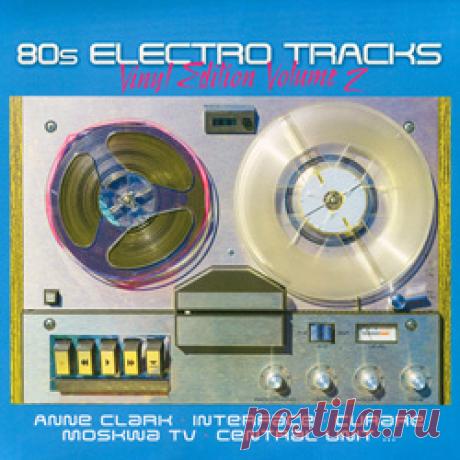 VA - 80s Electro Tracks - Vinyl Edition Volume 2 (2021) 320kbps / FLAC