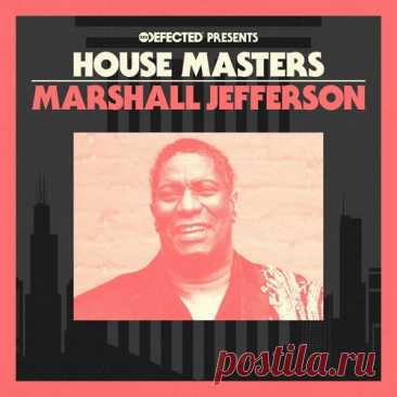 Marshall Jefferson - Defected presents House Masters [Defected] free download mp3 music 320kbps